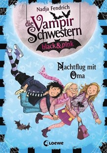 Bild von Fendrich, Nadja: Die Vampirschwestern black & pink (Band 5) - Nachtflug mit Oma