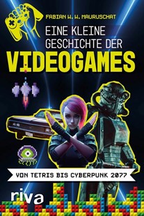 Bild von Mauruschat, Fabian W. W.: Eine kleine Geschichte der Videogames