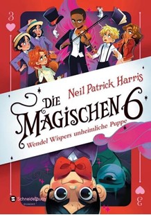 Bild von Harris, Neil Patrick: Die Magischen Sechs - Wendel Wispers unheimliche Puppe