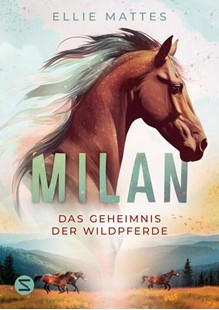 Bild von Mattes, Ellie: Milan - Das Geheimnis der Wildpferde