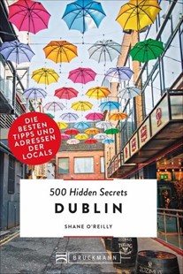 Bild von O'reilly, Shane: 500 Hidden Secrets Dublin