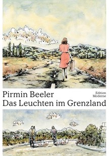 Bild von Beeler, Pirmin: Das Leuchten im Grenzland