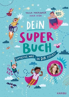 Bild von Mairhofer, Tanja: Dein Super-Buch - Entdecke, was in dir steckt