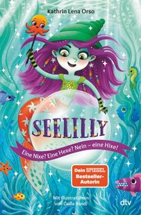 Bild von Orso, Kathrin Lena: Seelilly - Eine Nixe? Eine Hexe? Nein, eine Hixe!