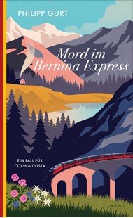 Bild von Gurt, Philipp: Mord im Bernina Express