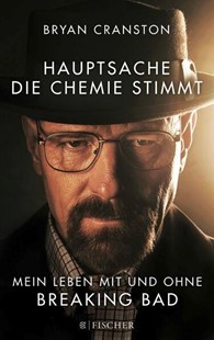 Bild von Cranston, Bryan: Hauptsache, die Chemie stimmt - Mein Leben mit und ohne Breaking Bad