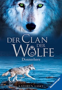 Bild von Lasky, Kathryn: Der Clan der Wölfe, Band 1: Donnerherz (spannendes Tierfantasy-Abenteuer ab 10 Jahre)