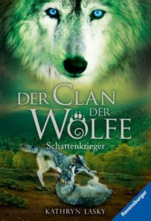Bild von Lasky, Kathryn: Der Clan der Wölfe, Band 2: Schattenkrieger (spannendes Tierfantasy-Abenteuer ab 10 Jahre)