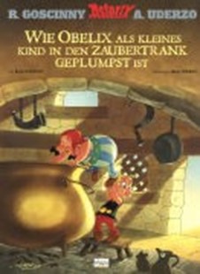 Bild von Goscinny, René (Text von): Wie Obelix als kleines Kind in den Zaubertrank geplumpst ist