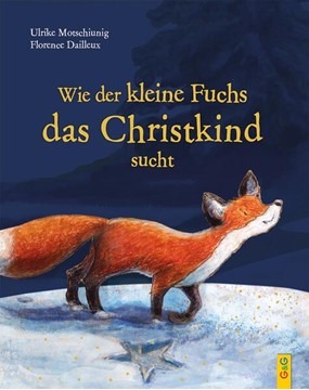 Bild von Motschiunig, Ulrike: Wie der kleine Fuchs das Christkind sucht - Jubiläumsausgabe