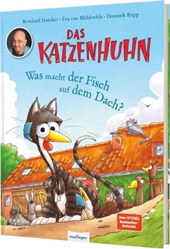 Bild von Hoëcker, Bernhard: Das Katzenhuhn: Was macht der Fisch auf dem Dach?