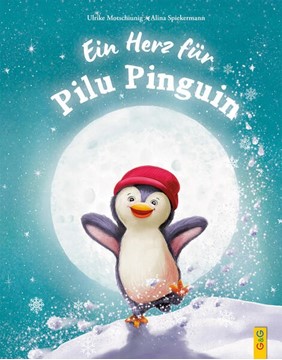 Bild von Motschiunig, Ulrike: Ein Herz für Pilu Pinguin