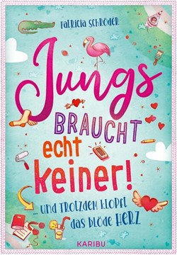 Bild von Schröder, Patricia: Jungs braucht echt keiner! (Band 2) ... und trotzdem klopft das blöde Herz