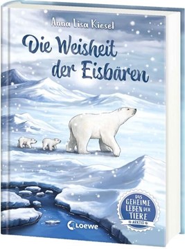 Bild von Kiesel, Anna Lisa: Das geheime Leben der Tiere (Arktis) - Die Weisheit der Eisbären