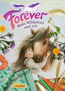 Bild von Luhn, Usch: Forever 1: Forever. Mein Wildpferd und ich