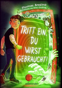 Bild von Brezina, Thomas: Tritt ein, du wirst gebraucht! - Innovatives Abenteuer-Wendebuch, leicht zu lesen ab 9 Jahren; (Tritt ein!, Bd. 2)