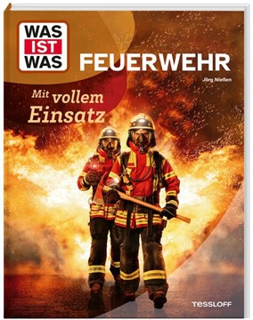 Bild von Nießen, Jörg: WAS IST WAS Feuerwehr. Mit vollem Einsatz