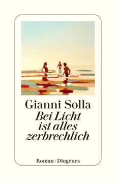 Bild von Solla, Gianni: Bei Licht ist alles zerbrechlich