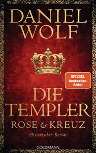 Bild von Wolf, Daniel: Die Templer. Rose und Kreuz