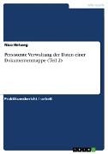 Bild von Helweg, Nico: Persistente Verwaltung der Daten einer Dokumentenmappe (Teil 2) (eBook)