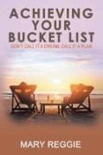 Bild von Mary Reggie: Achieving Your Bucket List