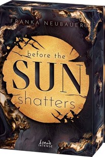 Bild von Neubauer, Franka: Before the Sun Shatters (Scandalous Secrets, Band 1)