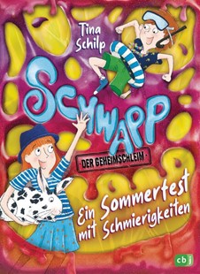 Bild von Schilp, Tina: Schwapp, der Geheimschleim - Ein Sommerfest mit Schmierigkeiten