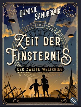 Bild von Sandbrook, Dominic: Weltgeschichte(n) - Zeit der Finsternis: Der Zweite Weltkrieg