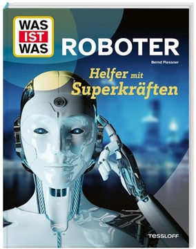 Bild von Flessner, Bernd: WAS IST WAS Roboter. Helfer mit Superkräften