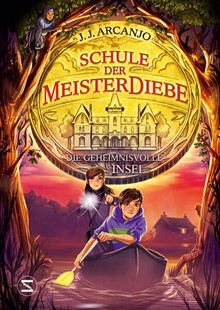 Bild von Arcanjo, J. J.: Schule der Meisterdiebe: Die geheimnisvolle Insel